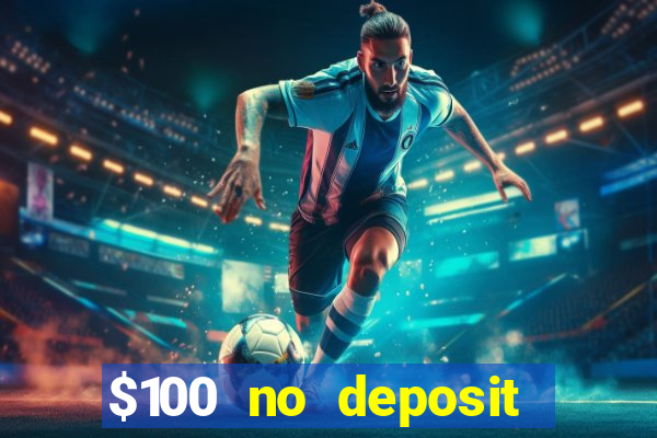 $100 no deposit bonus casino