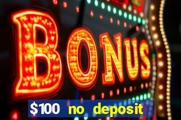 $100 no deposit bonus casino