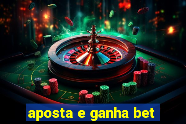 aposta e ganha bet