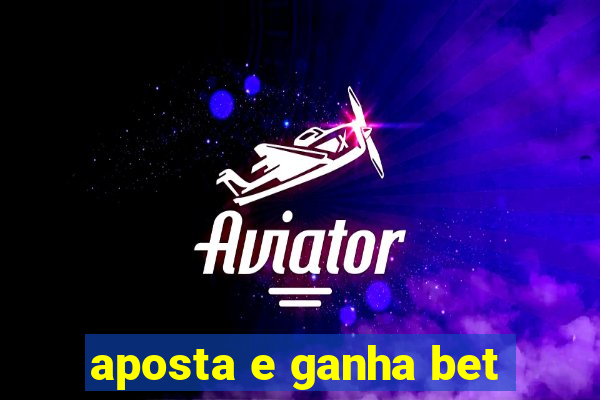 aposta e ganha bet