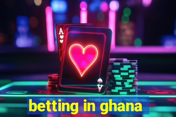 betting in ghana