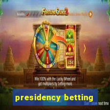 presidency betting