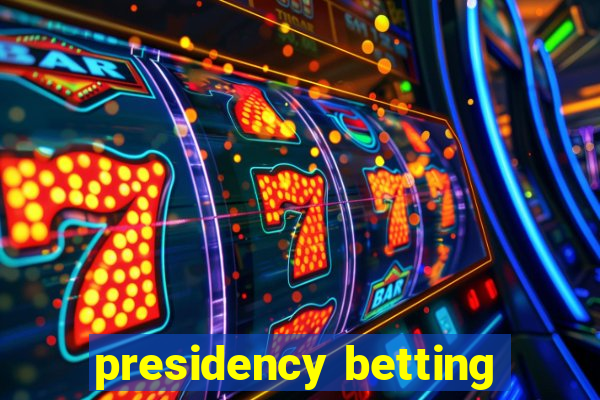 presidency betting