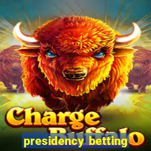 presidency betting