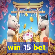 win 15 bet