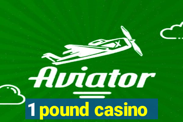 1 pound casino