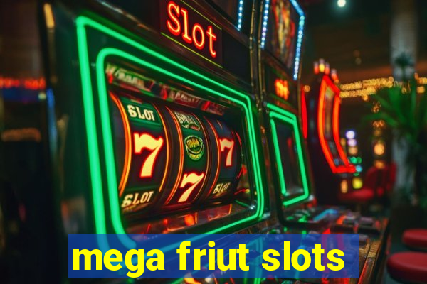 mega friut slots