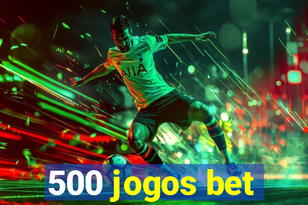 500 jogos bet