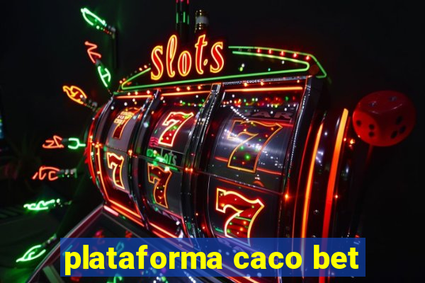 plataforma caco bet