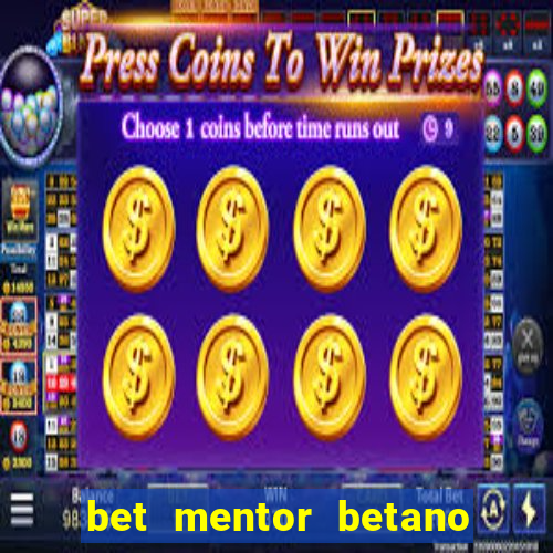 bet mentor betano é confiável