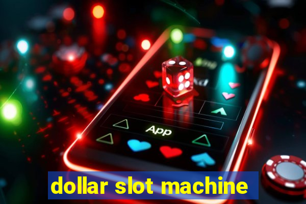 dollar slot machine