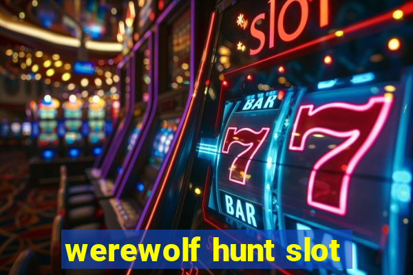 werewolf hunt slot