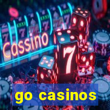 go casinos