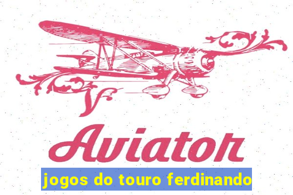 jogos do touro ferdinando