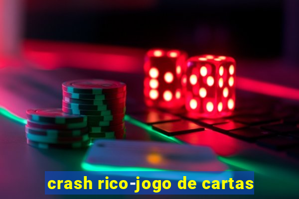 crash rico-jogo de cartas