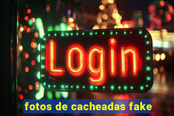 fotos de cacheadas fake