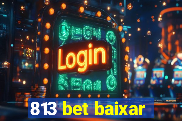 813 bet baixar