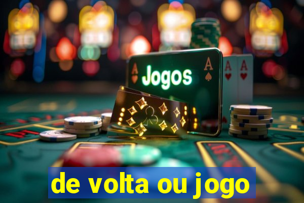 de volta ou jogo