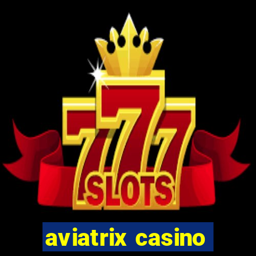 aviatrix casino