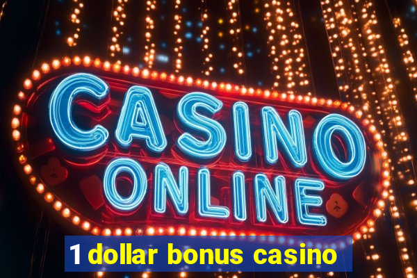 1 dollar bonus casino