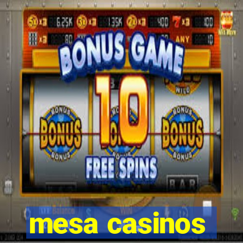 mesa casinos