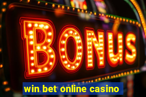 win bet online casino