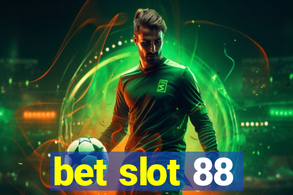 bet slot 88