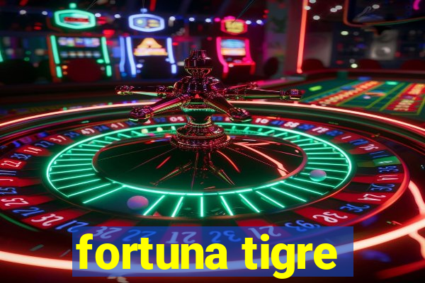 fortuna tigre