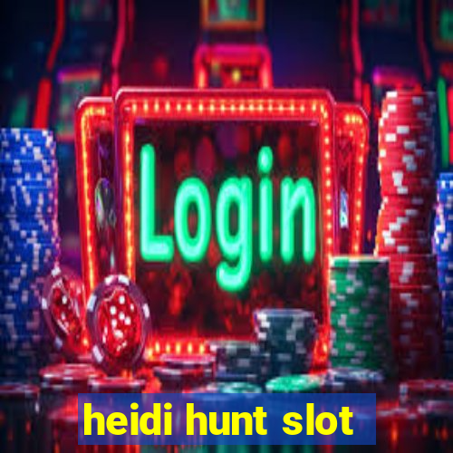 heidi hunt slot