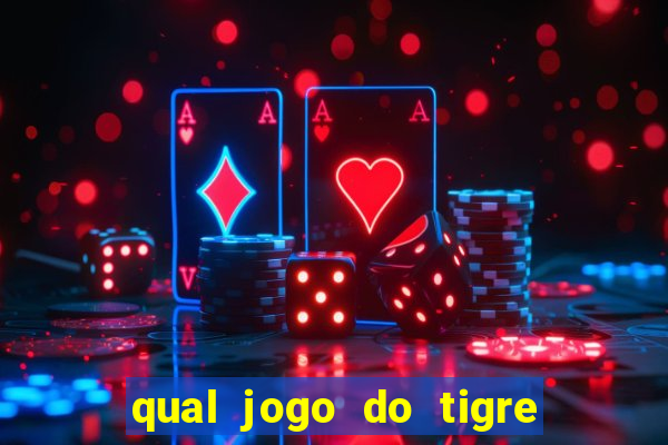 qual jogo do tigre dá b?nus no cadastro