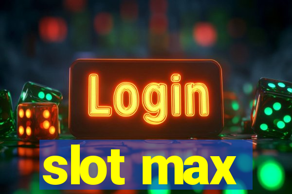 slot max