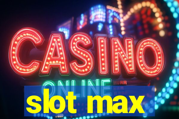 slot max