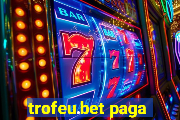 trofeu.bet paga