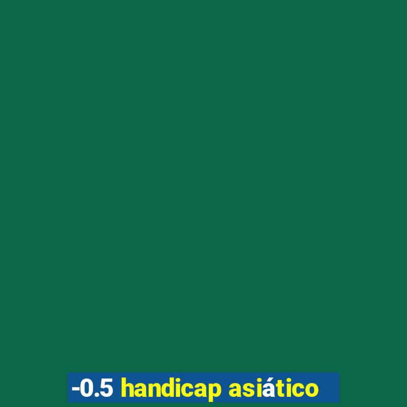 -0.5 handicap asiático