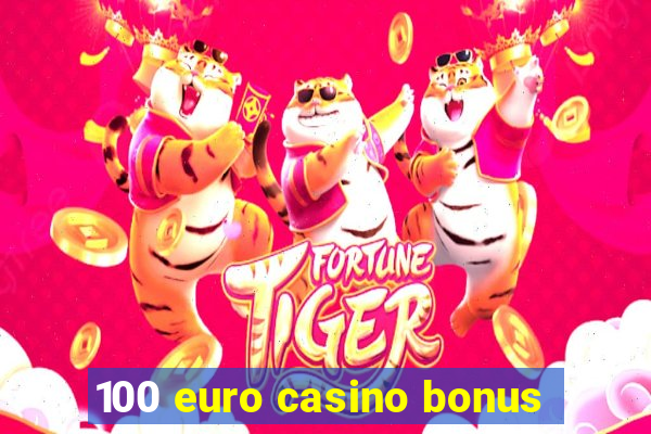 100 euro casino bonus