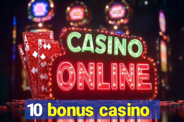 10 bonus casino