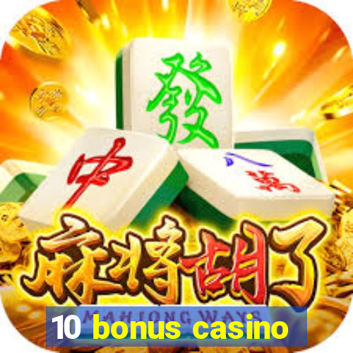 10 bonus casino