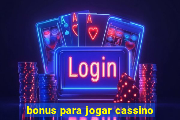 bonus para jogar cassino