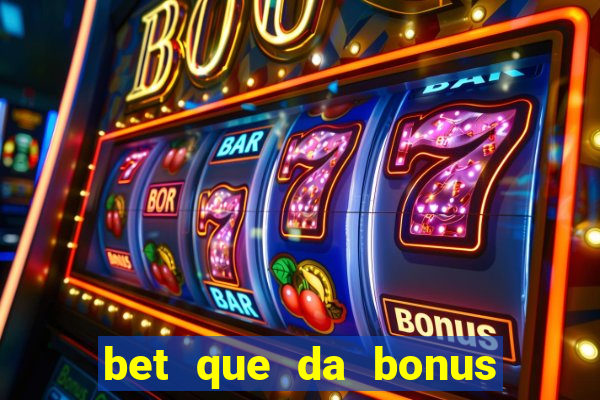 bet que da bonus de cadastro