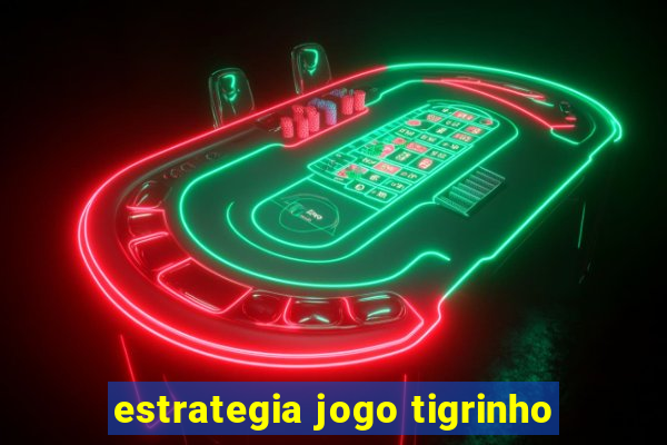 estrategia jogo tigrinho