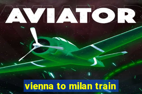 vienna to milan train