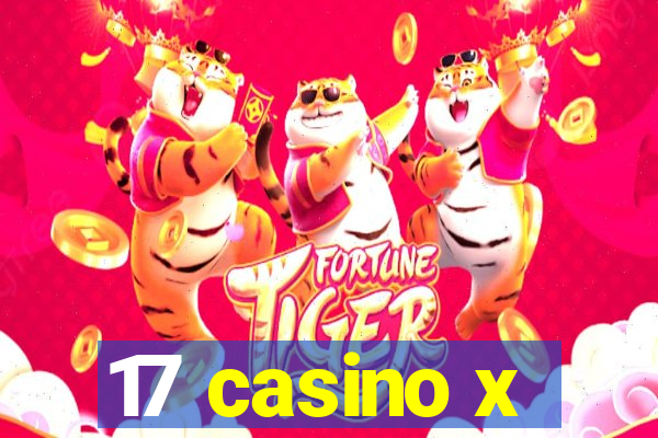 17 casino x