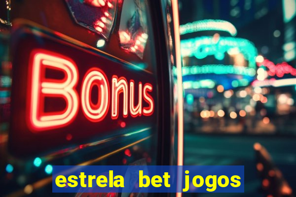 estrela bet jogos de aposta