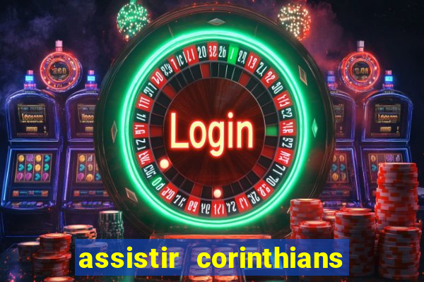 assistir corinthians futebol play hd