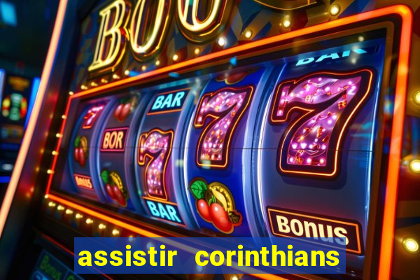 assistir corinthians futebol play hd