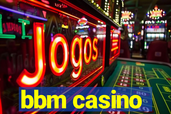 bbm casino