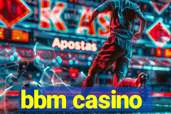 bbm casino