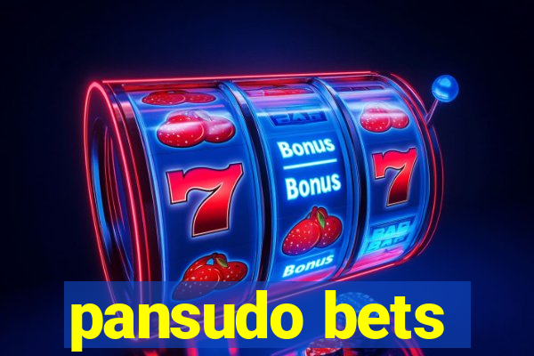 pansudo bets