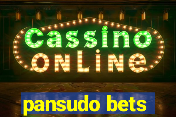 pansudo bets