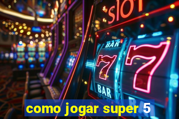 como jogar super 5